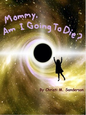 cover image of Mommy, Am I Going to Die?